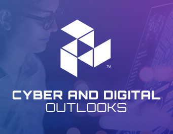 CYBER AND DIGITAL OUTLOOKS